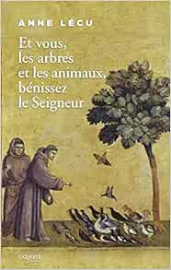 Et vous les arbres et les animaux, bénissez le Seigneur